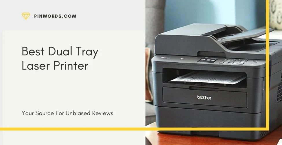  BEST DUAL TRAY LASER PRINTER REVIEWS 