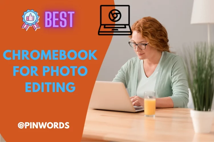 Best chromebook for photo editing reviews