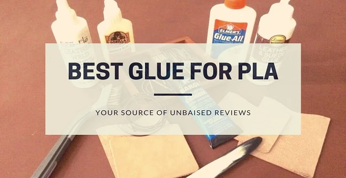  Best Glues For PLA Reviews 