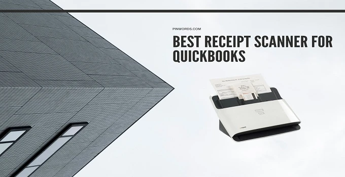 Best Receipt Scanner for QuickBooks: Reviews, Buying Guide and FAQs 2023